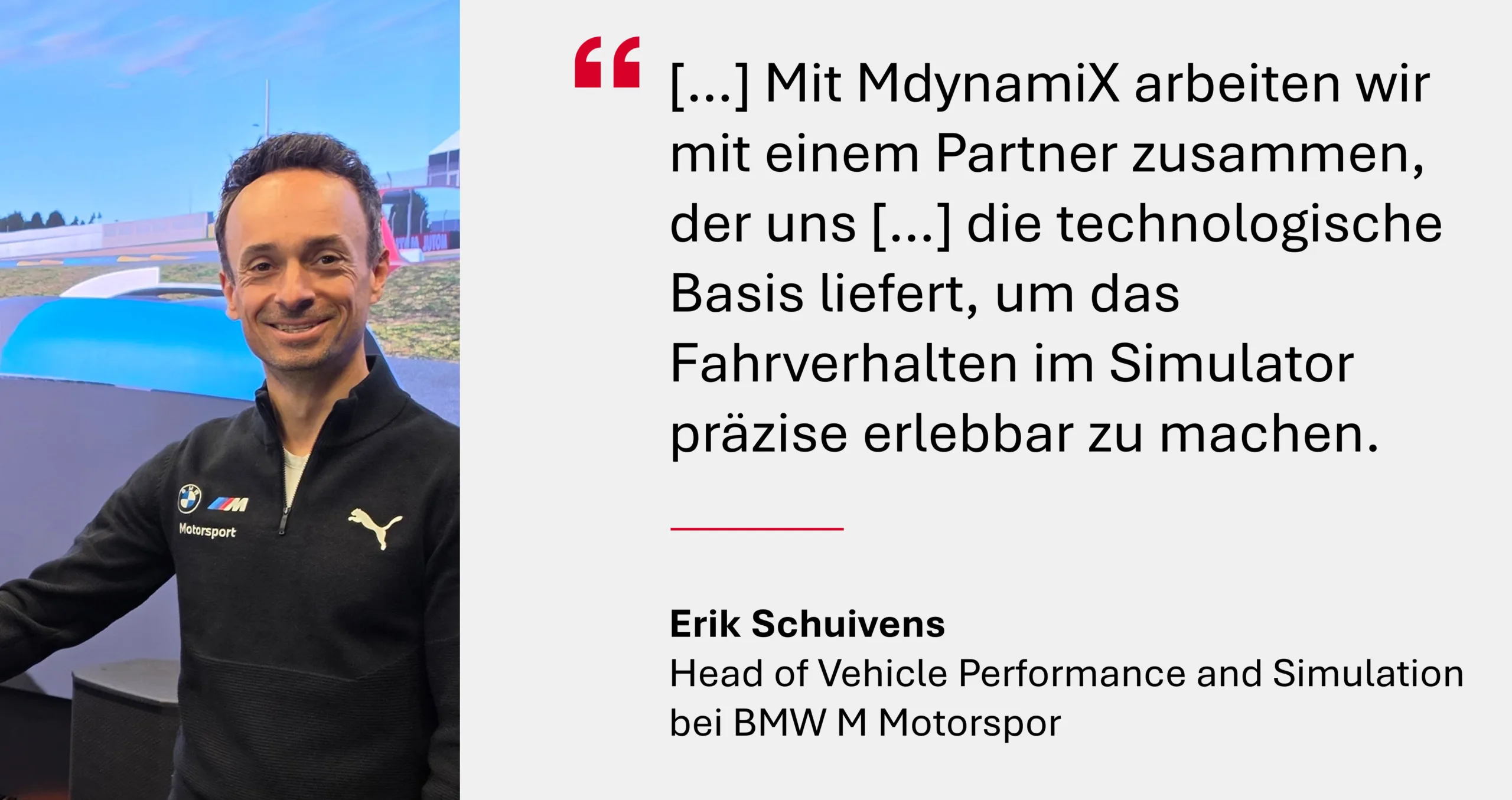Erik Schuivens Head of Vehicle Performance and Simulation BMW M Motorsport_mit einem Zitat zur Partnerschaft mit MdynamiX.